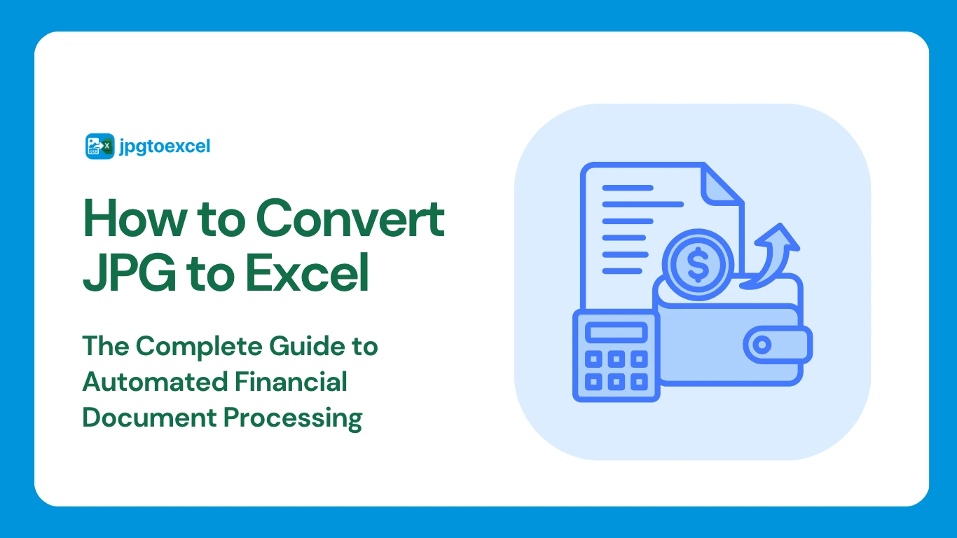 How to Convert JPG to Excel: The Complete Guide to Automated Financial Document Processing