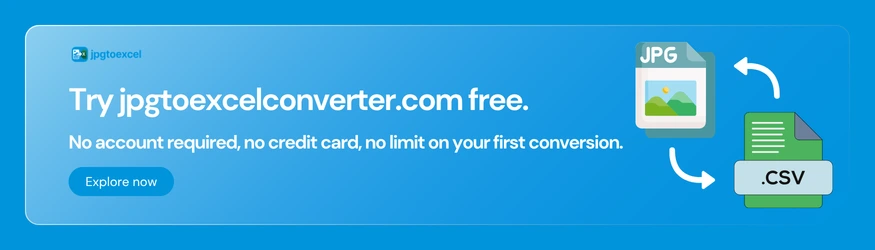 Try jpgtoexcelconverter.com free. No account required, no credit card, no limit on your first conversion.